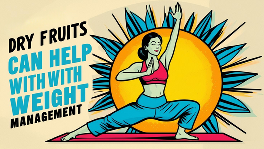 How Dry Fruits Can Help with Weight Management