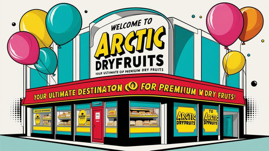 Welcome to Arctic Dryfruits: Your One-Stop Shop for Premium Quality Dry Fruits